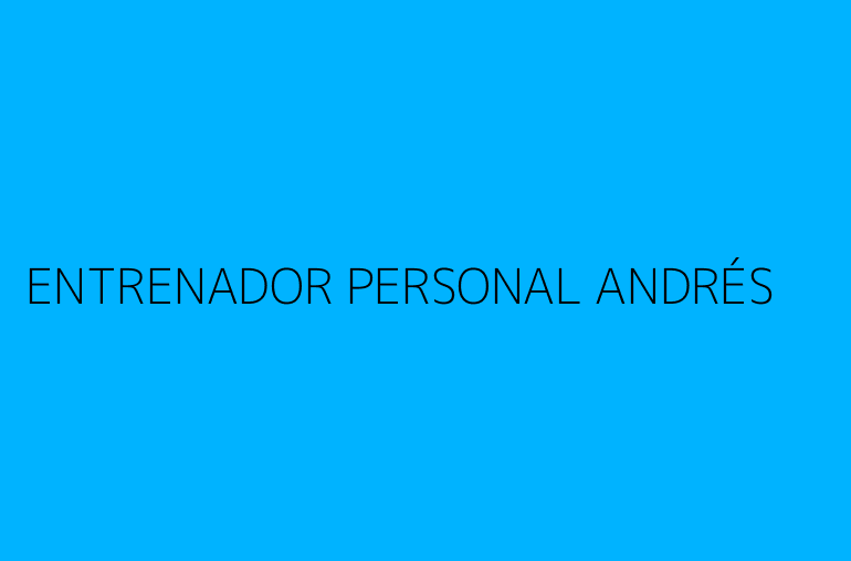 ENTRENADOR PERSONAL ANDRÉS